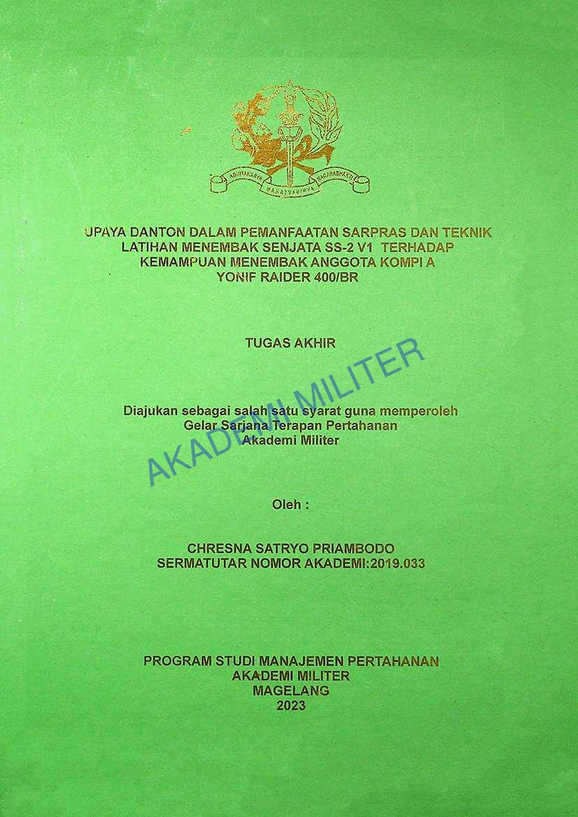 UPAYA DANTON DALAM PEMANFAATAN SARPRAS DAN TEKNIK LATIHAN MENEMBAK SENJATA SS-2 V1 TERHADAP KEMAMPUAN MENEMBAK ANGGOTA KOMPI A YONIF RAIDER 400/BR